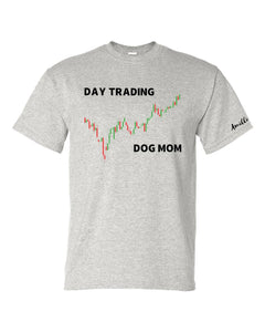 Day Trading Dog Mom - 2XL/3X/4X/5X